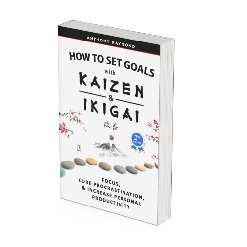 How to Set Goals with Kaizen & Ikigai by Anthony Raymond