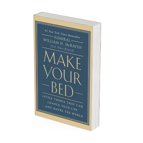 Make your bed by Admiral William H. McRaven.