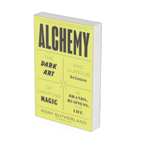 Alchemy-The Dark Art and Curious Science of Creating Magic in Brands, Business, and Life by Rory Sutherland