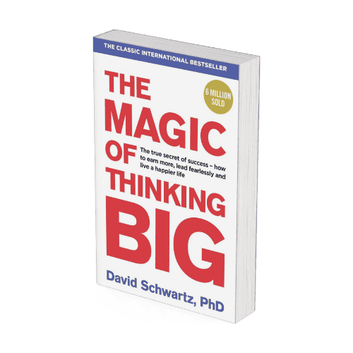 the Magic of Thinking Big by David J. Schwartz