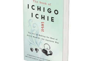 Making the most of mindfulness and daily presence, inspired by Japanese philosophy, as outlined in The Book of Ichigo Ichie by Hector Garcia and Francesc Miralles.